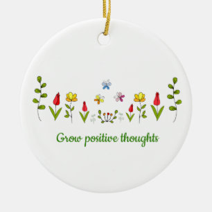 Grow positive thoughts flowers ceramic ornament