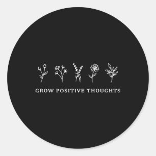 Grow Positive Thoughts Flowers Classic Round Sticker