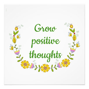 Grow positive thoughts flowers  photo print