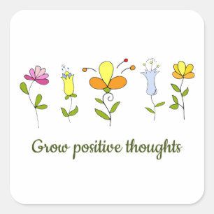 Grow positive thoughts flowers    square sticker