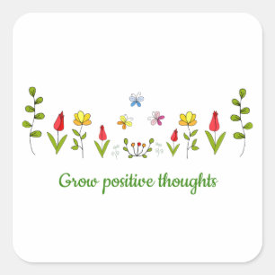 Grow positive thoughts flowers    square sticker