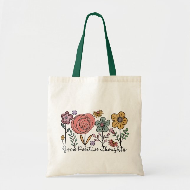 Grow Positive Thoughts Flowers Tote Bag (Front)