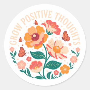 Grow Positive Thoughts – Inspirational Floral (5) Classic Round Sticker