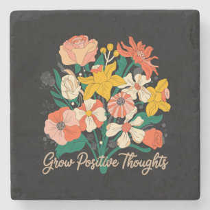 Grow Positive Thoughts – Inspirational Floral (9) Stone Coaster