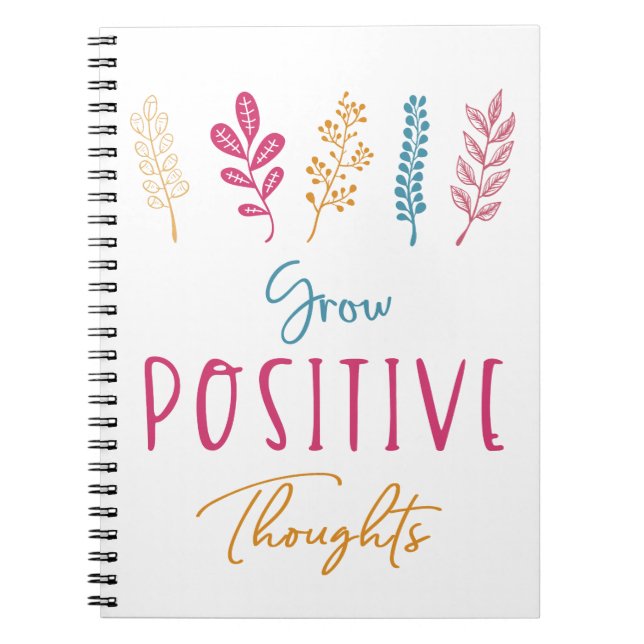 Grow Positive Thoughts, Inspirational Quote Notebook (Front)