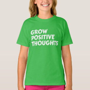 grow positive thoughts inspirational typography T-Shirt