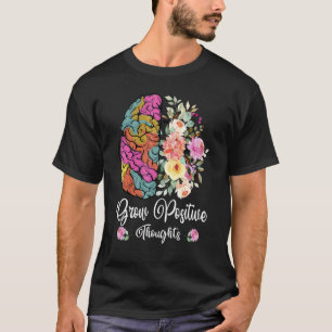 Grow Positive Thoughts Mental Health Awareness Flo T-Shirt