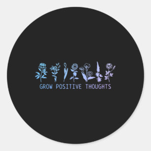 Grow Positive Thoughts Mental Health Suicide Aware Classic Round Sticker