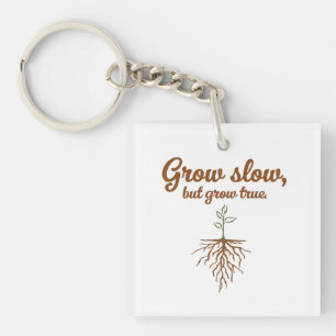 Grow Slow, But Grow True - Deep Roots Keychain