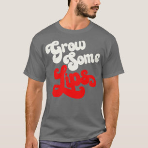 Grow Some Lips Funny Adult Humour T-Shirt