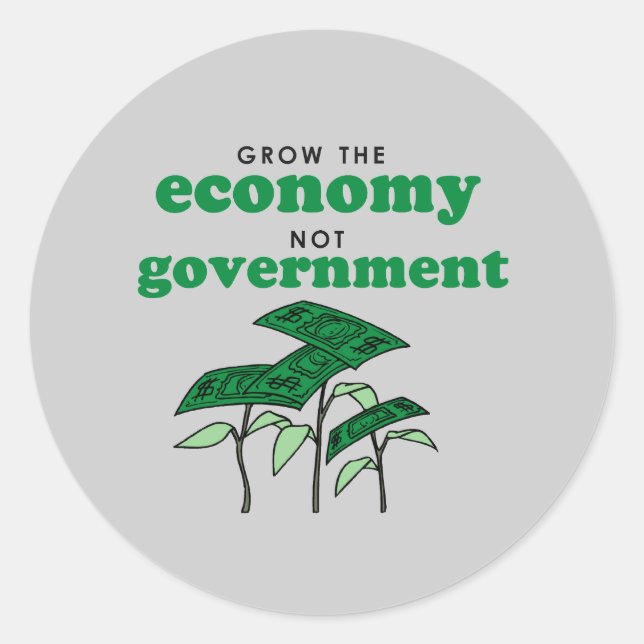 Grow the Economy not government Classic Round Sticker (Front)