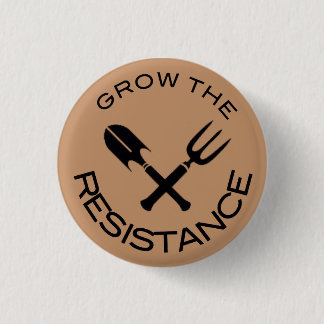 Grow The Resistance 1 Inch Round Button