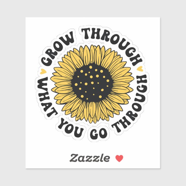 Grow through what you go through.  (Sheet)