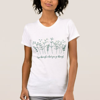 Grow through what you go through, Boho Wildflower T-Shirt