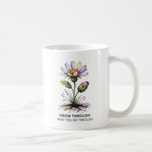 Grow Through What You Go Through Inspirational  Coffee Mug