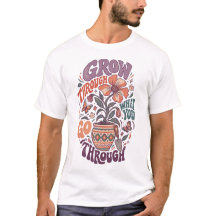 Grow Through What You Go Through Make Room Magic