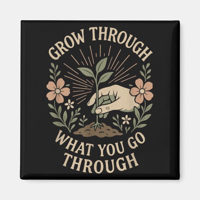 Grow Through What You Go Through Mental Health Sel Magnet (Front)