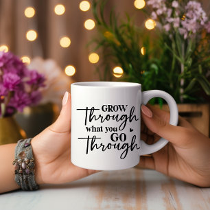 Grow Through What You Go Through Motivational Mug