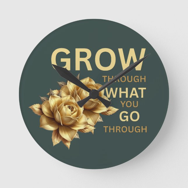 Grow Through What You Go Through – Motivational  Round Clock (Front)