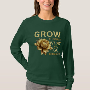 Grow Through What You Go Through – Motivational T-Shirt