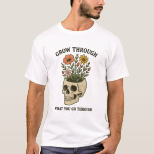 Grow Through What You Go Through" Skull & Floral T-Shirt