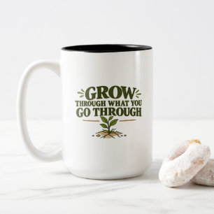Grow Through What You Go Through T-Shirt Two-Tone Coffee Mug