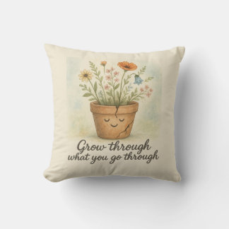 Grow Through What You Go Through Throw Pillow