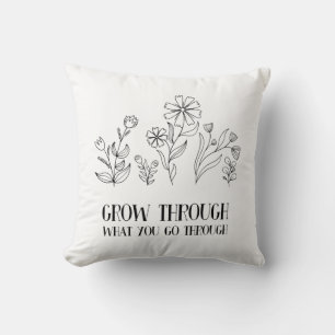 Grow Through What You Go Through Throw Pillow