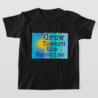 Grow toward the sunshine. T-Shirt
