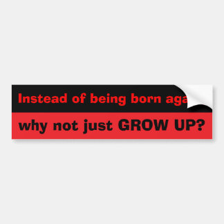 Grow up! bumper sticker