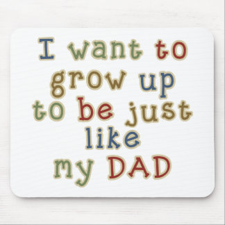 Grow Up To Be Dad Mouse Pad