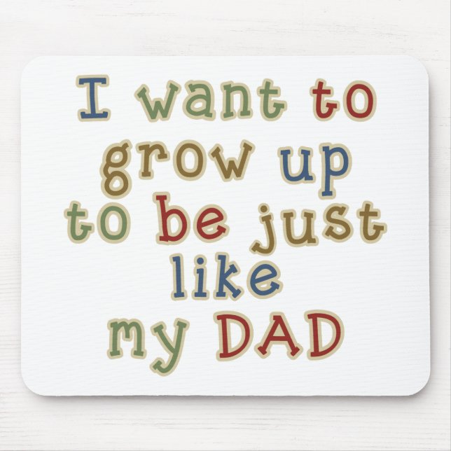 Grow Up To Be Dad Mouse Pad (Front)