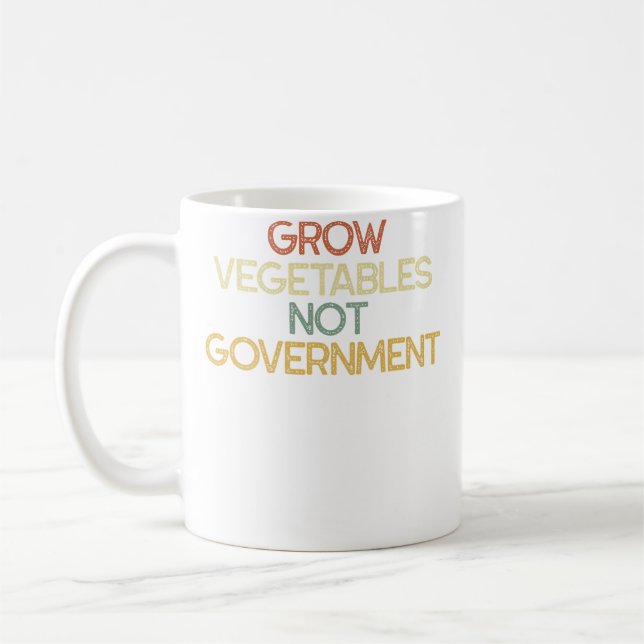 Grow Vegetables Not Government Sarcastic Gardening Coffee Mug (Left)