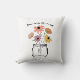 Grow Wild Be Happy: Embrace Nature's Magic Joy Throw Pillow