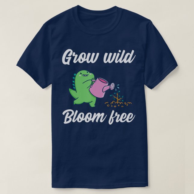 Grow wild bloom free TShirt (Design Front)