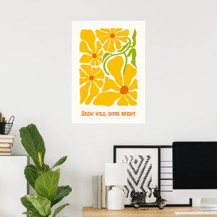 Grow wild shine bright poster