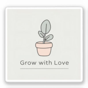 Grow with Love - Minimalist Plant Sticker