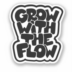 Grow With The Flow