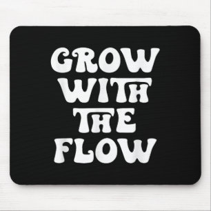 Grow With The Flow Motivation Quote Mouse Pad