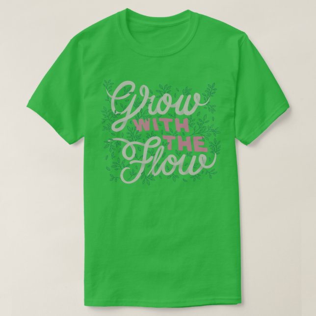 Grow With The Flow T-Shirt (Design Front)