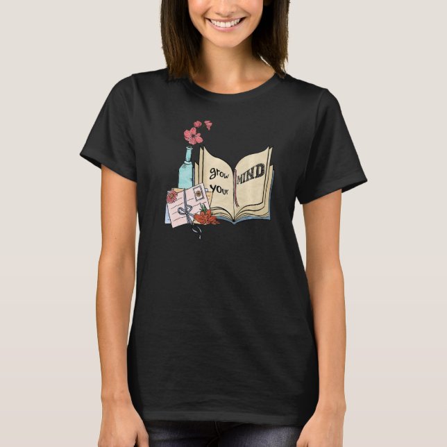 Grow Your Mind Floral Bookworm Book   Reading T-Shirt (Front)