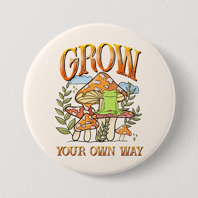 Grow Your Own Way 3 Inch Round Button (Front)