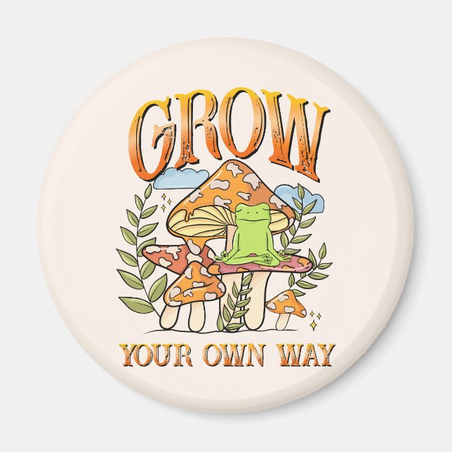 Grow Your Own Way Magnet (Front)