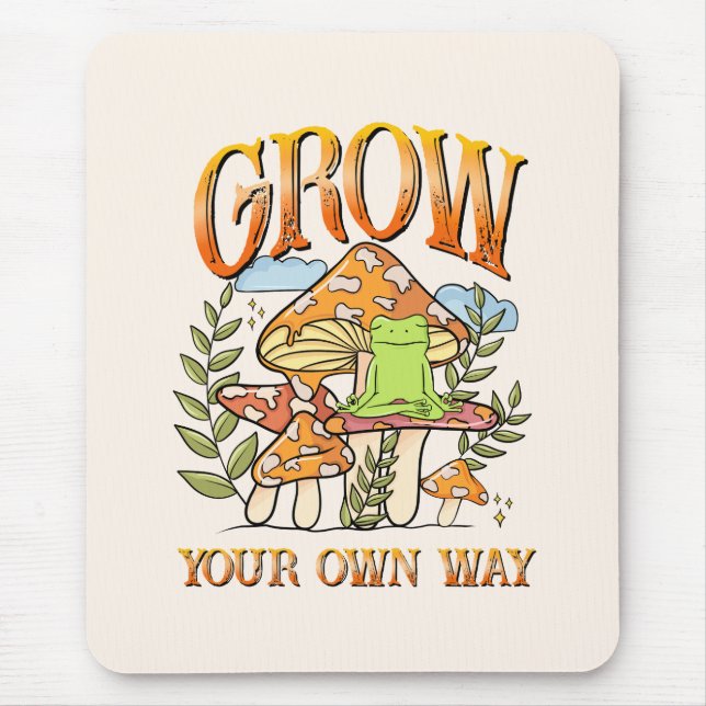 Grow Your Own Way Mouse Pad (Front)