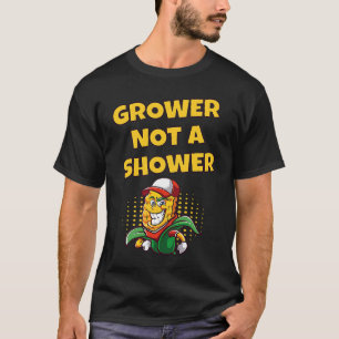 GROWER NOT A SHOWER Corn Farming 3 T-Shirt