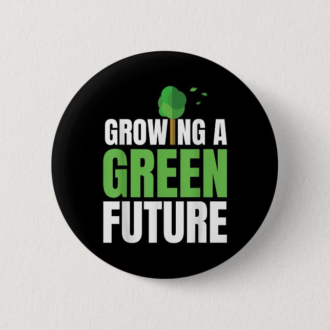 Growing A Green Future Environmental Protection Ea 2 Inch Round Button (Front)