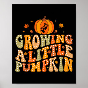 Growing A Little Pumpkin Fall Autumn Pregnancy Tha Poster