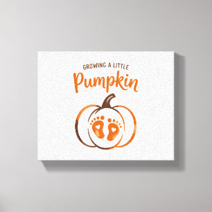 Growing a Little Pumpkin Funny Fall Canvas Print