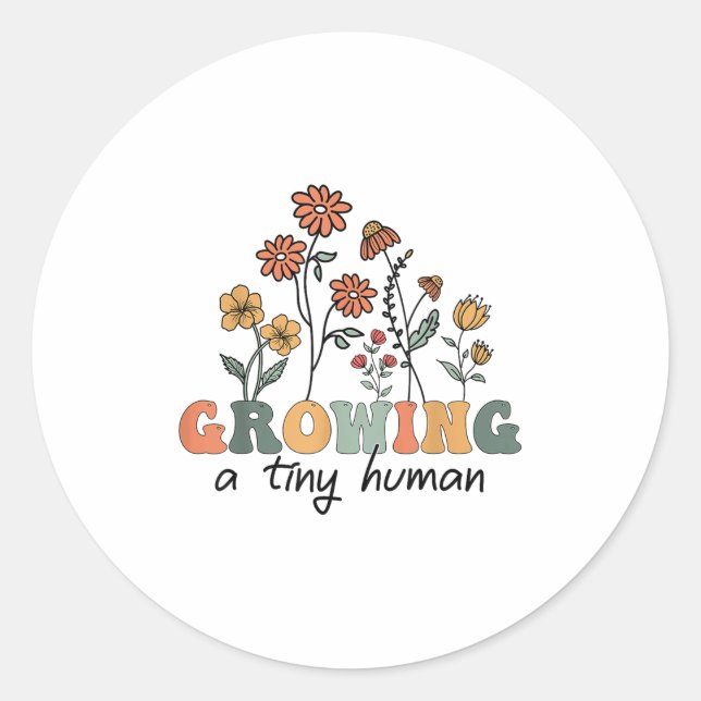 Growing A Tiny Human Floral Flowers Tee Funny Preg Classic Round Sticker (Front)