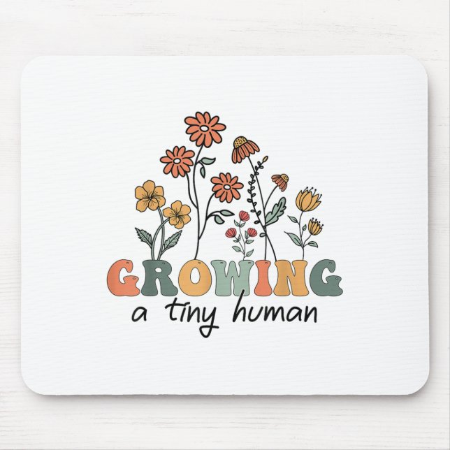 Growing A Tiny Human Floral Flowers Tee Funny Preg Mouse Pad (Front)